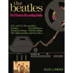 The Beatles : The Ultimate Recording Guide by Allen J. Wiener (1992, Hardcover)